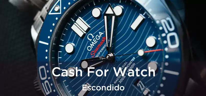 Cash For Watch Escondido