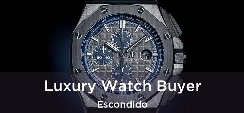 Luxury Watch Buyer Escondido