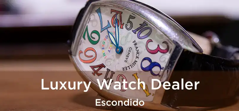 Luxury Watch Dealer Escondido