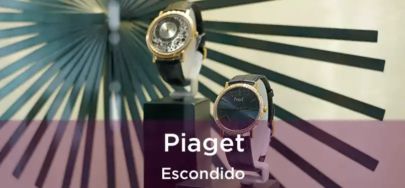 Piaget Escondido