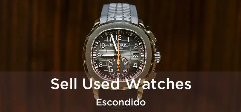 Sell Used Watches Escondido