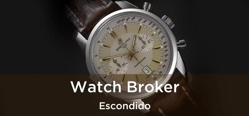 Watch Broker Escondido