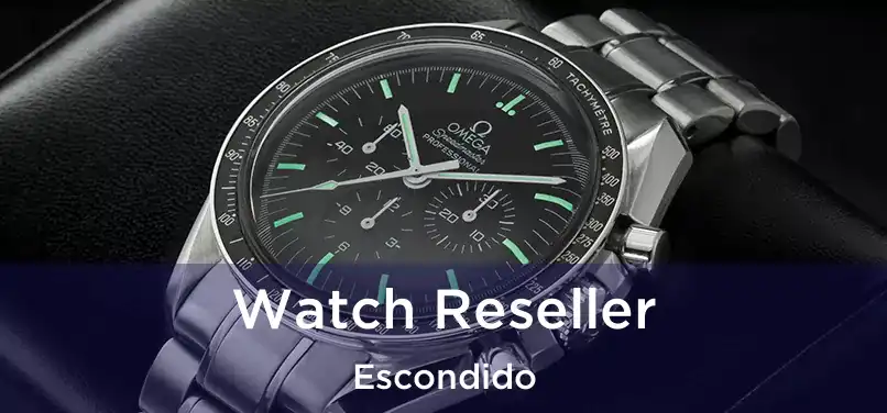 Watch Reseller Escondido