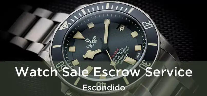 Watch Sale Escrow Service Escondido